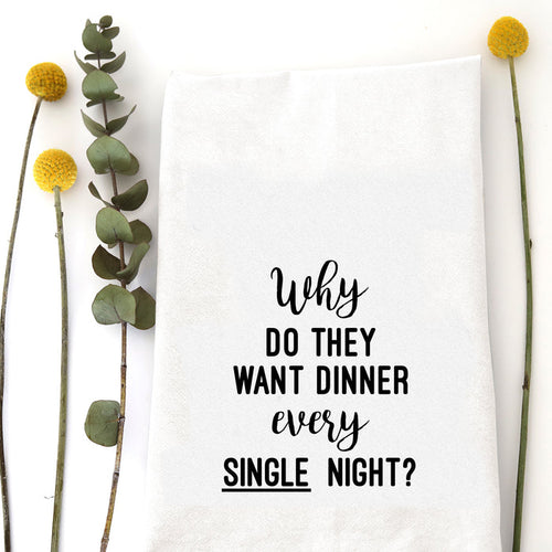 WHY DINNER - TEA TOWEL